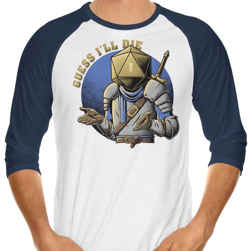 Guess I'll Die - Stylish 3/4 Sleeve Raglan T-Shirt for Fashion Enthusiasts