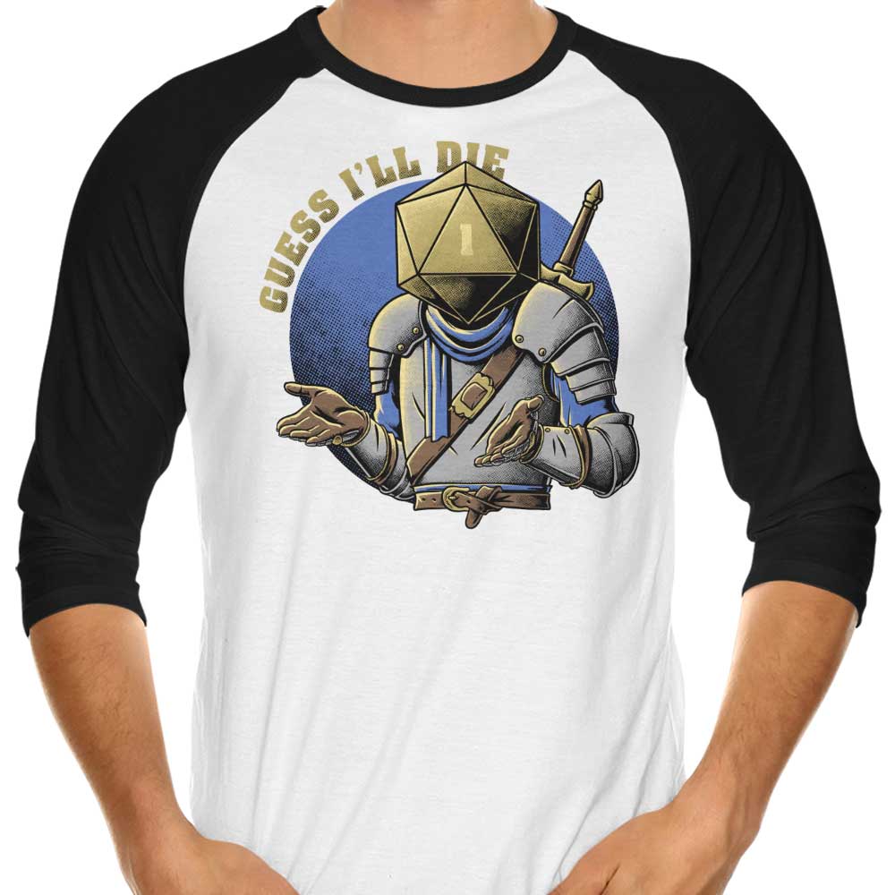 Guess I'll Die - Stylish 3/4 Sleeve Raglan T-Shirt for Fashion Enthusiasts