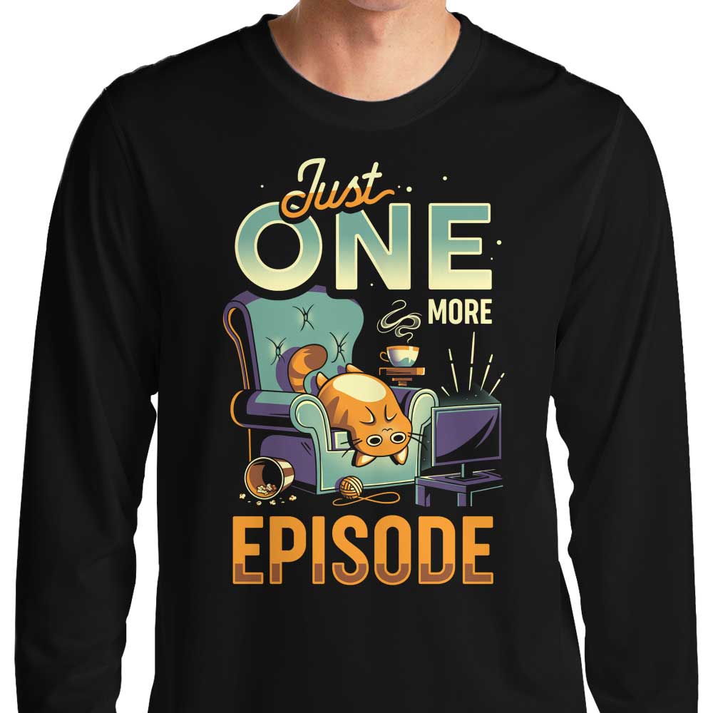 Just One More Episode Long Sleeve Crewneck T-Shirt for Binge-Watchers