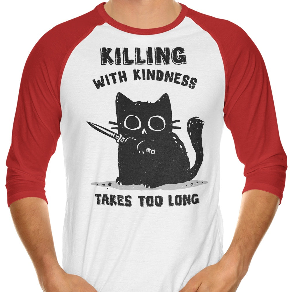 3/4 Sleeve Raglan T-Shirt Featuring the Inspiring Message of 'Killing With Kindness'