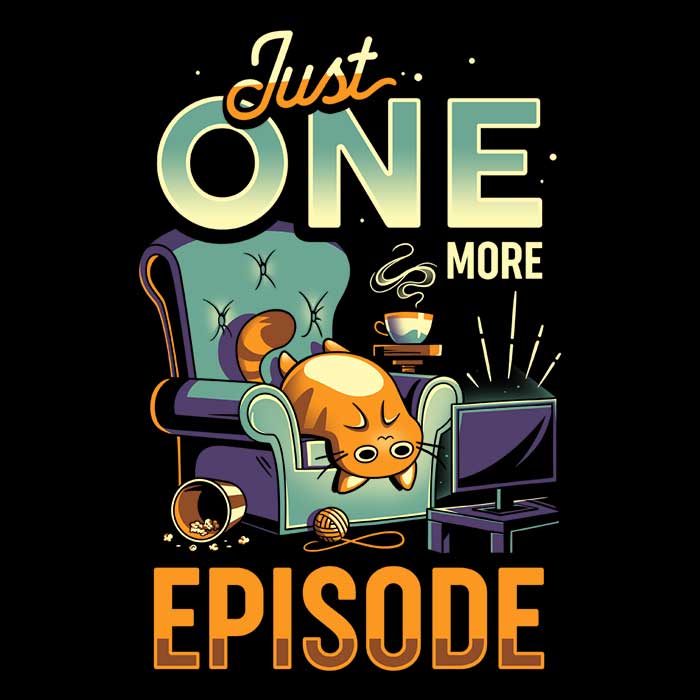 Just One More Episode Long Sleeve Crewneck T-Shirt for Binge-Watchers