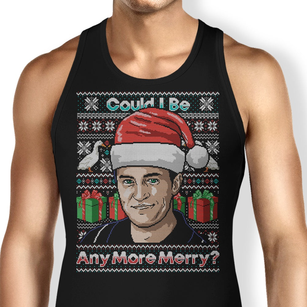 Could I Be Any More Merry - Comfortable Men's and Women's Tank Top