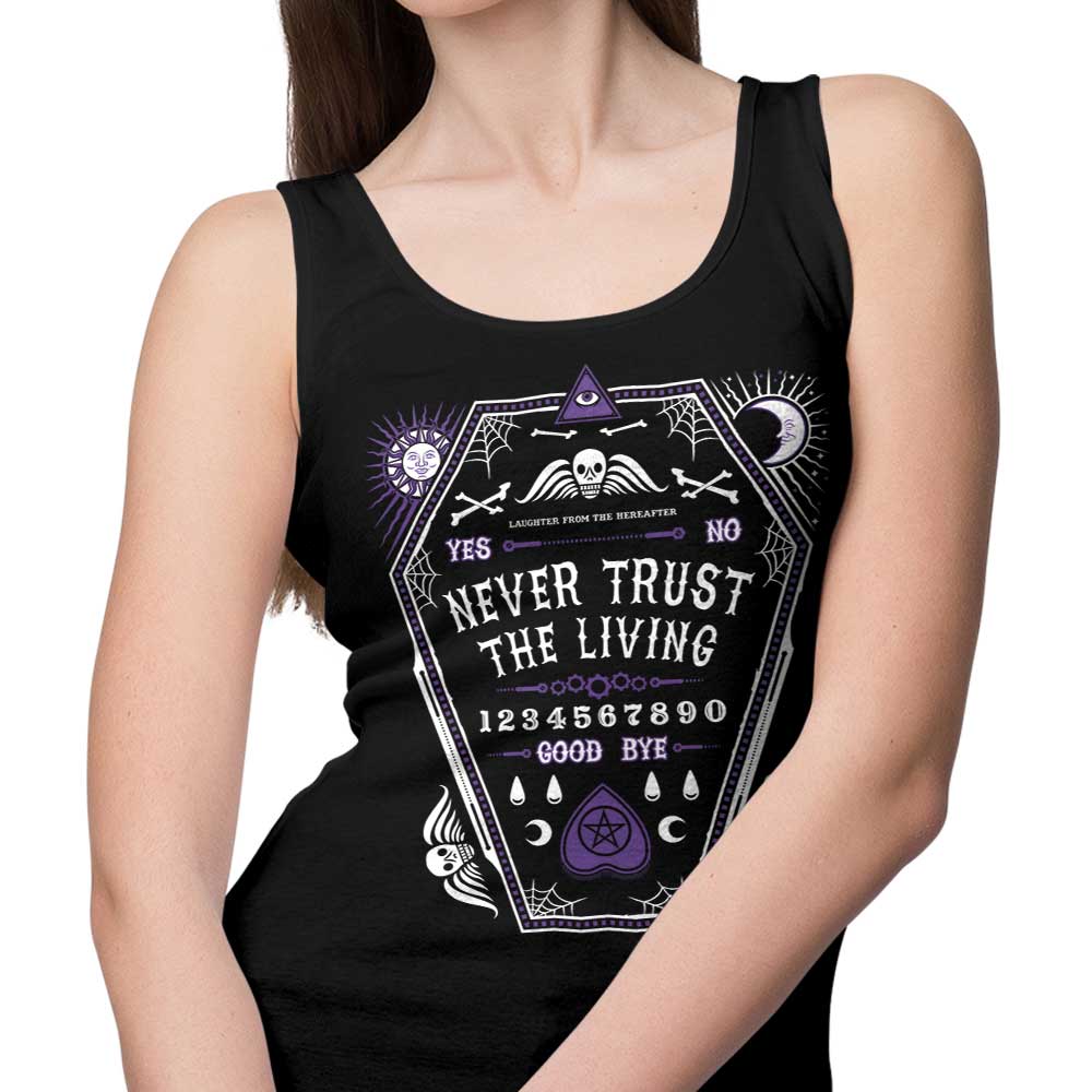 Comfortable 'Never Trust the Living' Unisex and Women's Tank Tops