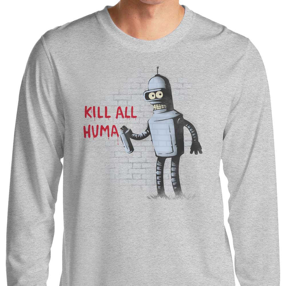 Kill All Humans Long Sleeve Crewneck T-Shirt for Fashion Lovers