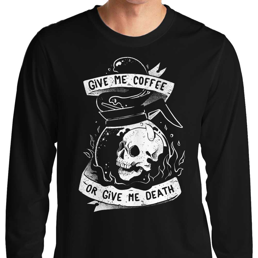 Long Sleeve Coffee or Death T-Shirt for Trendy Wear