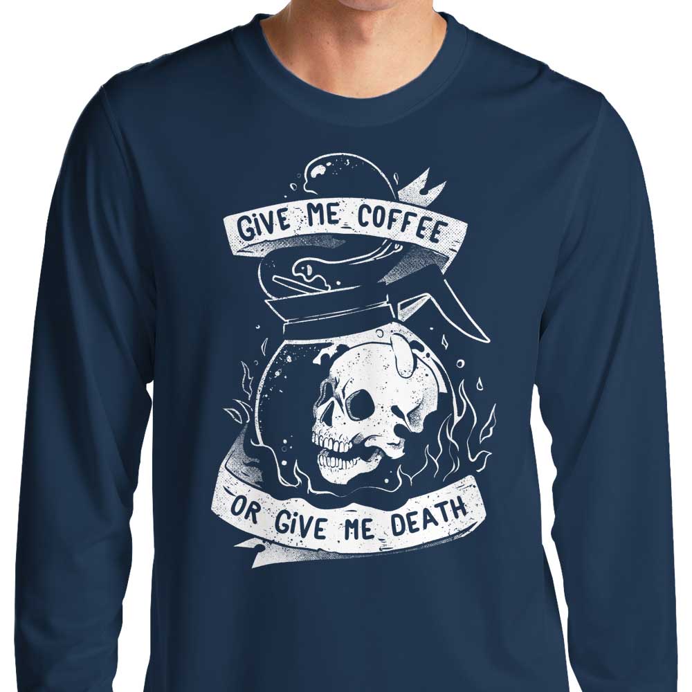 Long Sleeve Coffee or Death T-Shirt for Trendy Wear